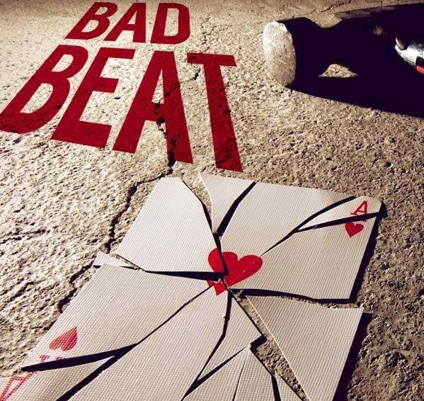 bad beat bad beat